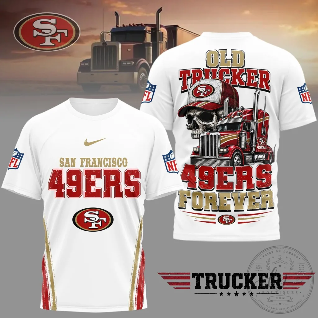 San Francisco 49ers Fan Shirt Old Trucker Forever T-Shirt