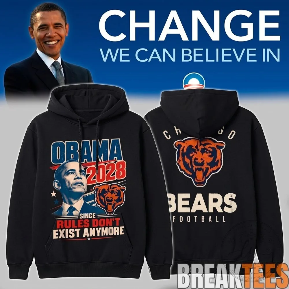 Obama 2028 Chicago Bears Football Since Rules Don't Exist Anymore Hoodie