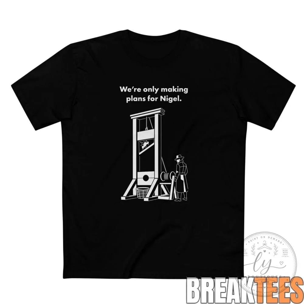 We're Only Making Plans for Nigel Guillotine Black T-Shirt
